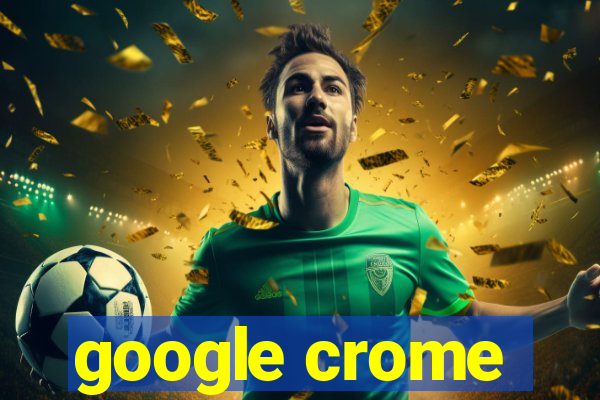 google crome